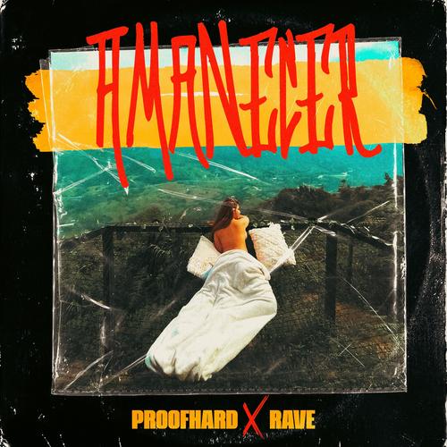 Amanecer rave & proof (feat. Proof)