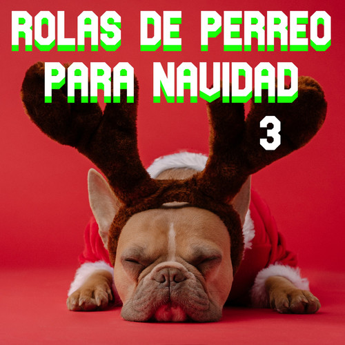 Rolas De Perreo Para Navidad Vol. 3 (Explicit)