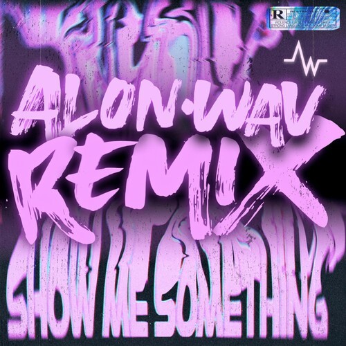 Show Me Something (Alon.wav Remix) [Explicit]