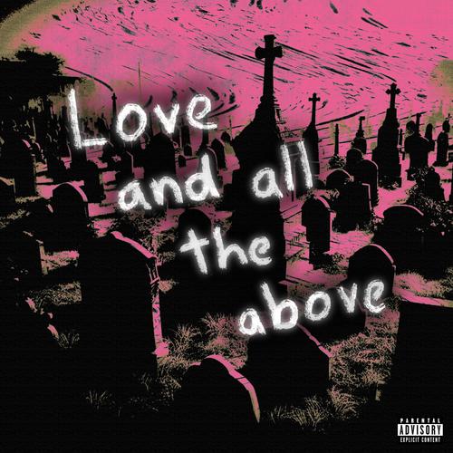 Love and all the above (Explicit)