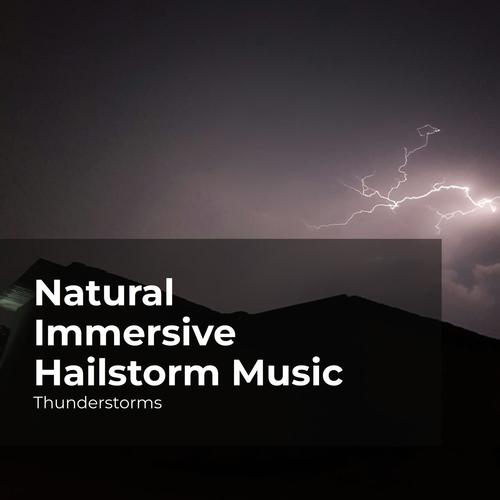 Natural Immersive Hailstorm Music