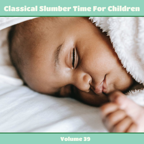 Classical Slumber Time For Children, Vol. 39