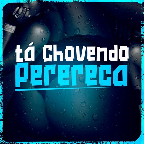 Tá Chovendo Perereca (Explicit)