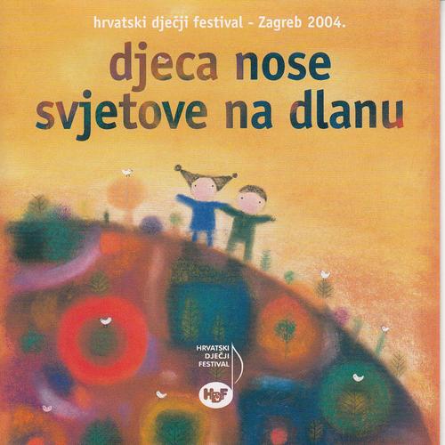 Djeca Nose Svjetove Na Dlanu (Hrvatski Djecji Festival - Zagreb, 2004.)