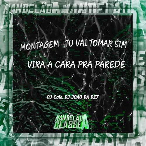 Montagem Tu Vai Tomar Sim Vira a Cara pra Parede (Explicit)