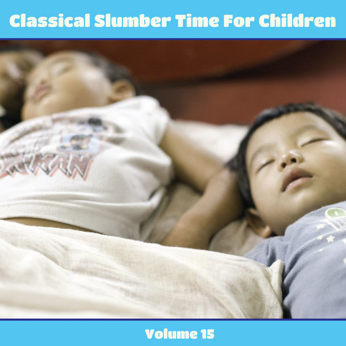 Classical Slumber Time For Children, Vol. 15