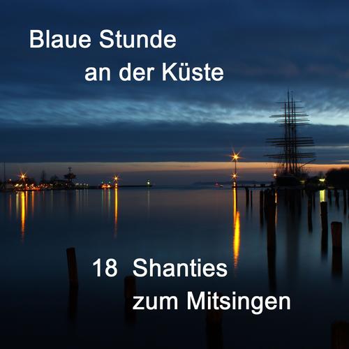 Blaue Stunde an der Küste - 18 Shanties zum Mitsingen