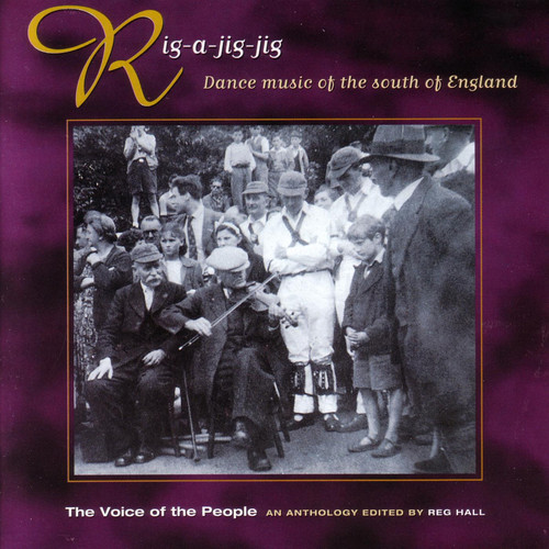 The Voice of the People: Rig-a-Jig-Jig (Dance Music of the South of England)