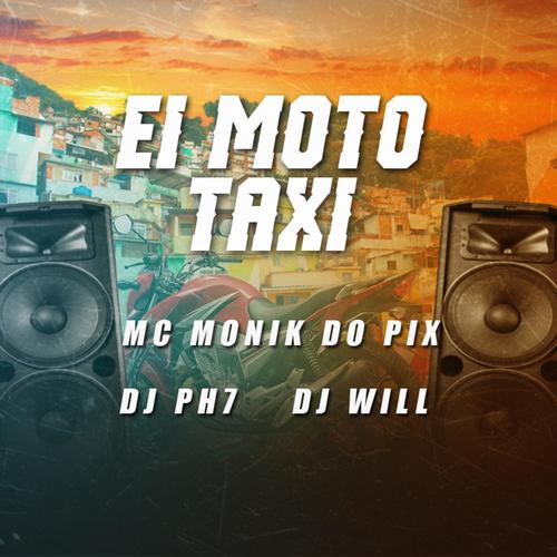 EI MOTO TÁXI (feat. Mc Monik do pix & DJ WILL) [Explicit]