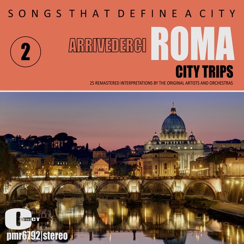 Songs That Define A City: Roma (Arrivederci Roma) , Volume 2