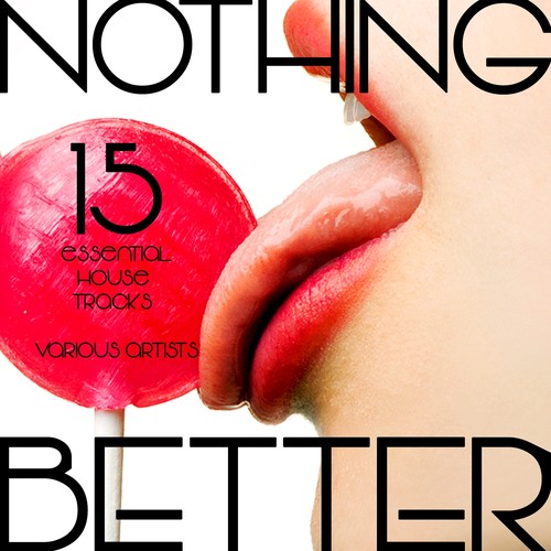 Nothing Better (15 Essential House Tracks)