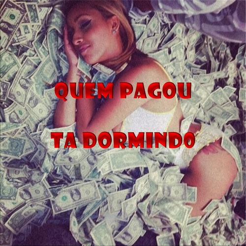 QUEM PAGOU TA DORMINDO (feat. DJ FH SANTOS & DJ PAULIIN MG) [Radio Edit]