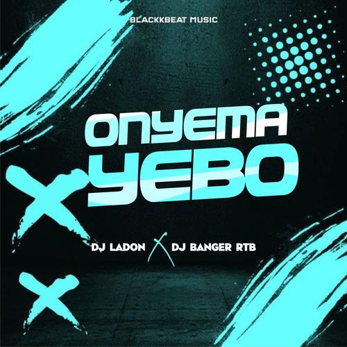 Onyema Yebo (feat. DJ Banger RTB & DJ Ladon)