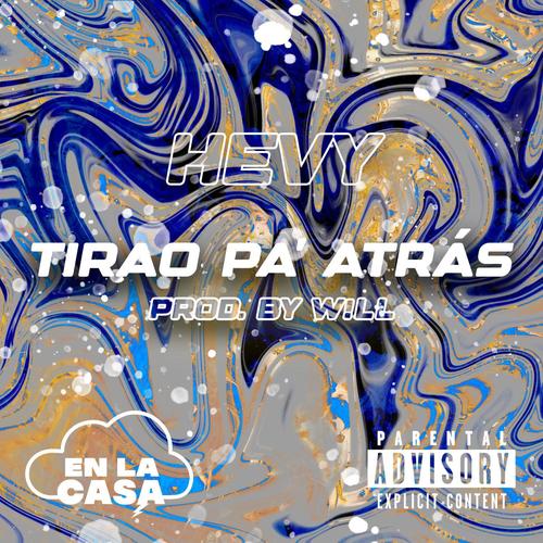 TIRAO PA' ATRÁS (feat. Hevy) [Explicit]