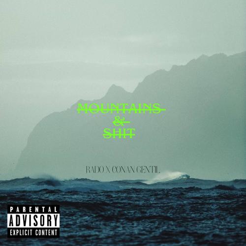 Mountains & **** (feat. Conan gentil) [Explicit]