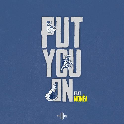 Put You On (feat. Monéa)