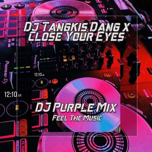 Dj Tangkis Dang x Close Your Eyes