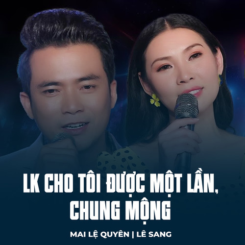 LK Cho Tôi Được Một Lần, Chung Mộng