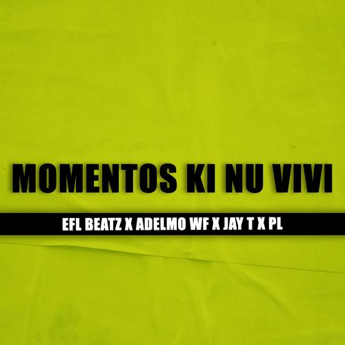 MOMENTOS KI NU VIVI (feat. ADELMO WF, JAY T & PL) [Explicit]