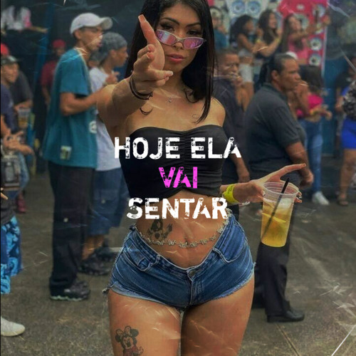 HOJE ELA VAI SENTAR (Explicit)