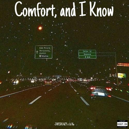 Comfort, and I Know (feat. Lil Ka)