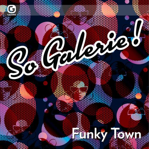 So Galerie! Funky Town