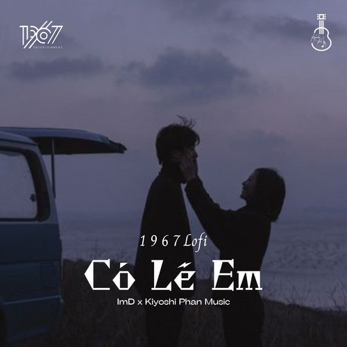 Có Lẽ Em (1 9 6 7 Lofi)