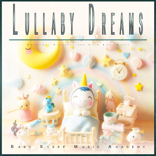 Lullaby Dreams: Relaxing, Peaceful and Calm Baby Music