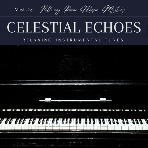 Celestial Echoes: Relaxing Instrumental Tunes