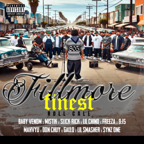 Fillmore's Finest Roll Call (feat. Baby Venom, MistikOne, Slick Rick, SSOL, Freeza the King, 8:15, Mahvyu, Don Chuy, Lil Smasher & Synz One) [Explicit]