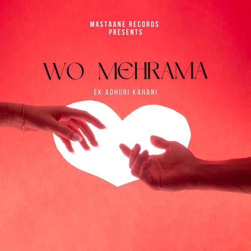 Wo Mehrama (Ek Adhuri Kahani) (feat. Ananya Mukherjee, Chetan Fefar, Abhimanyu Karlekar & Pooja Dave)