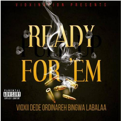 Ready For 'Em (feat. Ordinare Bingwa & Labalaa)