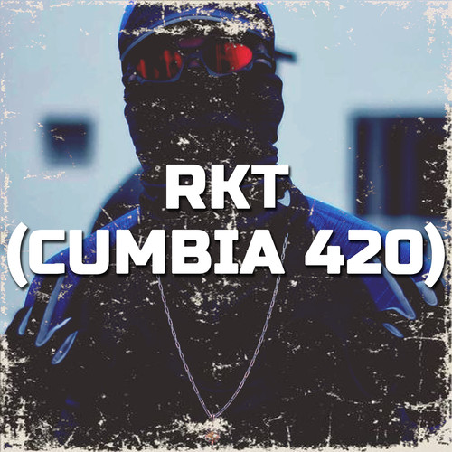 Rkt (Cumbia 420)