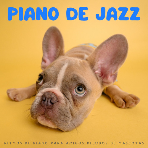 Piano De Jazz: Ritmos De Piano Para Amigos Peludos De Mascotas