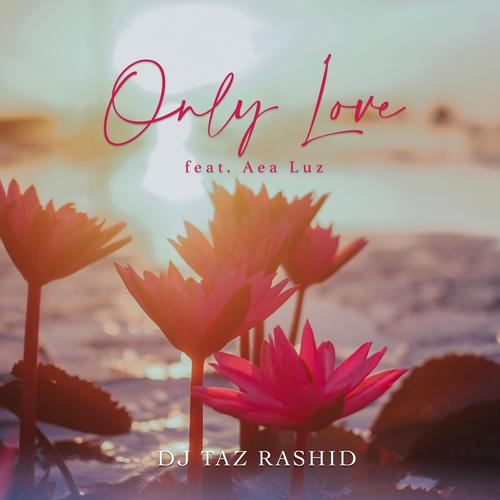 Only Love (feat. Aea Luz)