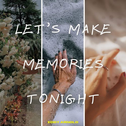 Let's Make Memories Tonight - Eddy Arnold