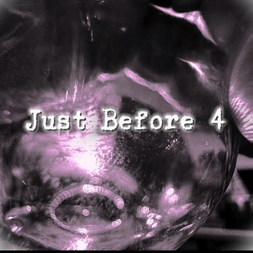 Just Before 4 (Explicit)