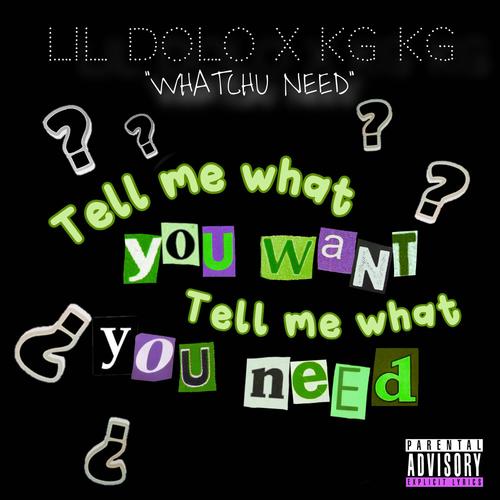 Whatchu Need (feat. KG KG) [Explicit]