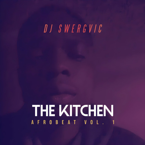 The Kitchen: Afrobeat Vol. 1 (Dj Mix)