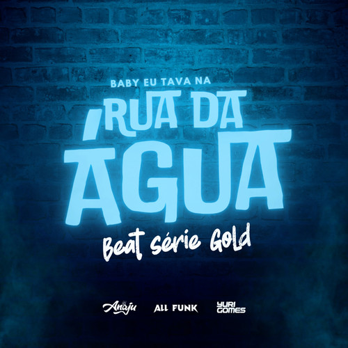 BABY EU TAVA NA RUA DA ÁGUA (BEAT SERIE GOLD) [Explicit]