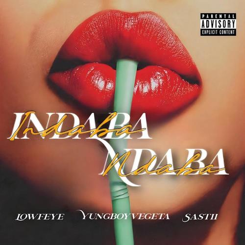 INDABA NDABA (feat. Yungboyvegeta & Sastii) [Explicit]