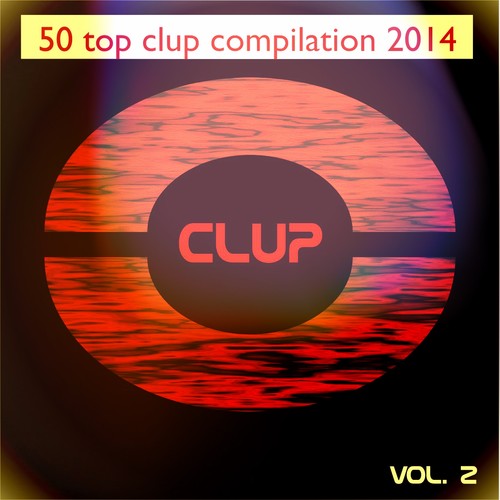 50 Top Clup Compilation 2014, Vol. 2 (The Best Dance Music from Ibiza, Miami, Barcelona, New York, Rimini, London)