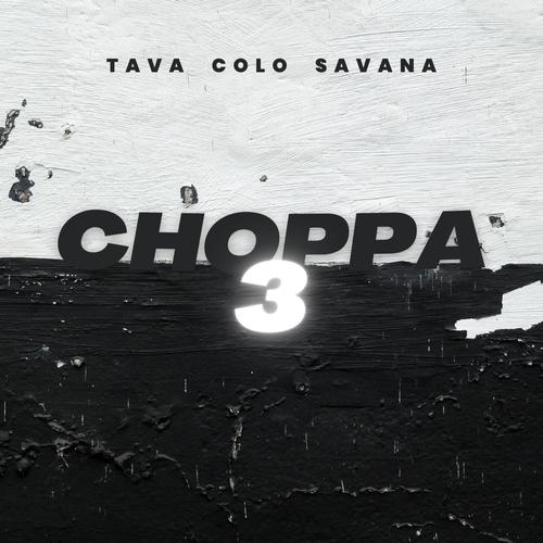 Choppa 3 (feat. Tava & Savana) [Explicit]