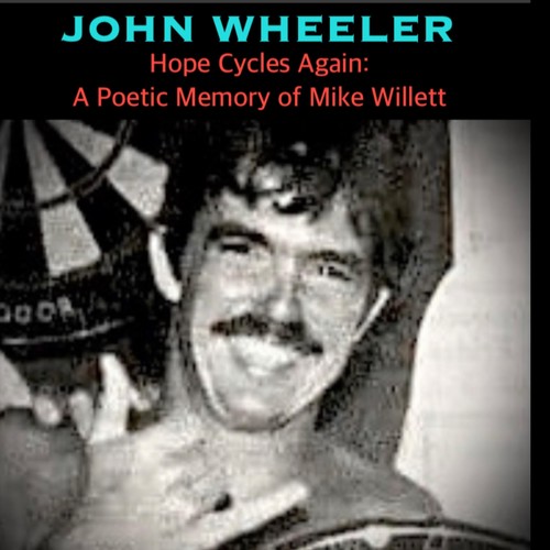 Hope Cycles Again: A Poetic Memory of Mike Willett