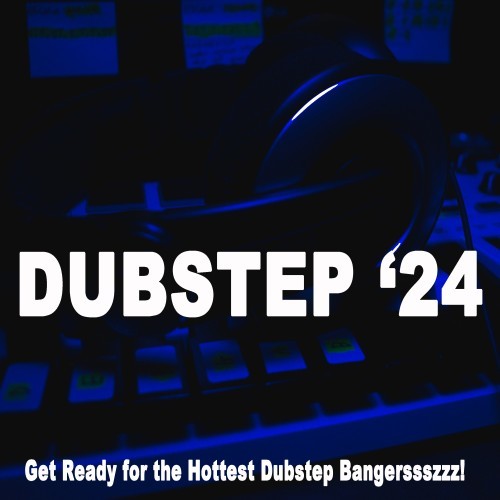 Dubstep 2024 (Get Ready for the Hottest Dubstep Bangerssszzz!)