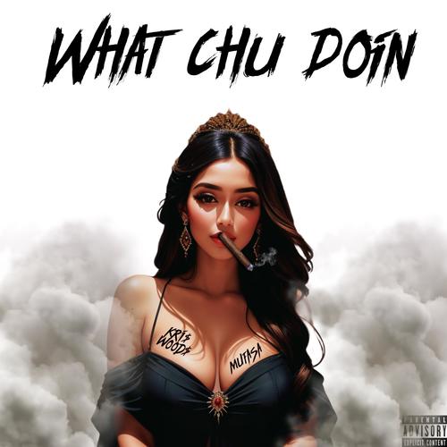 What Chu Doin (feat. Mufasa) [Explicit]