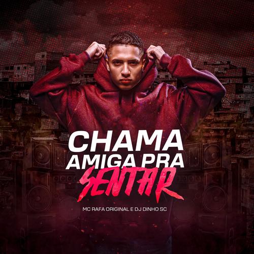 CHAMA AMIGA PRA SENTAR (feat. MC RAFA ORIGINAL) [Explicit]