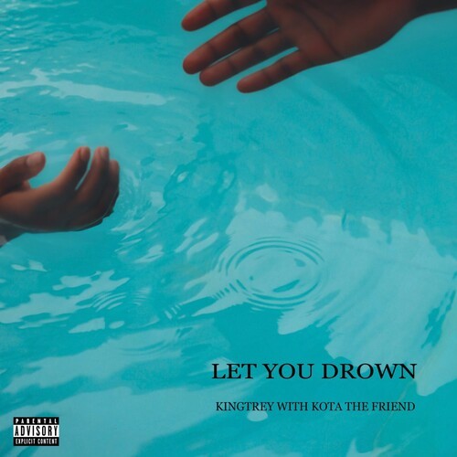 Let You Drown (with Kota the Friend) [Explicit]