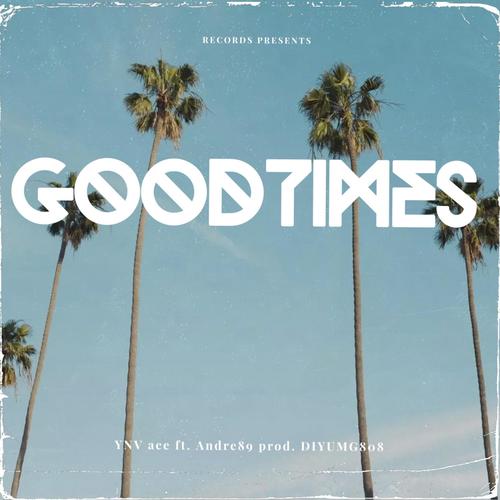 GoodTimes (feat. Andre89) [Explicit]