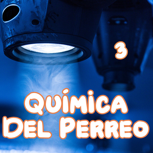 Química Del Perreo Vol. 3 (Explicit)